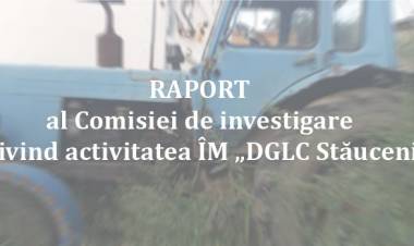 Raportul Comisiei de investigare privind activitatea ÎM „DGLC Stăuceni”