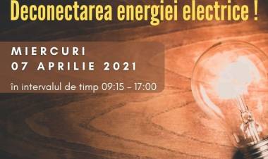Deconectarea energiei electrice pe 07 aprilie!
