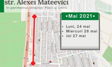 Acces restricționat pe strada A. Mateevici, în perimetrul străzilor Păcii și Unirii!