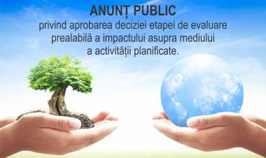 Anunț public privind aprobarea deciziei etapei de evaluare prealabilă a impactului asupra mediului a activității planificate