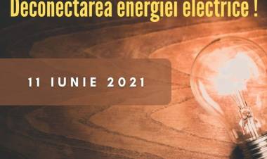 Deconectarea energiei electrice pe 11 iunie!