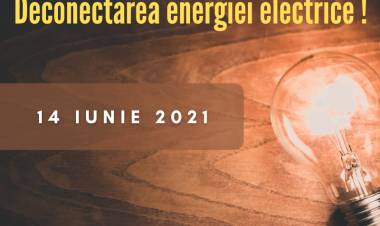Deconectarea energiei electrice pe 14 iunie!