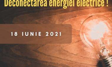Deconectarea energiei electrice pe 18 iunie!
