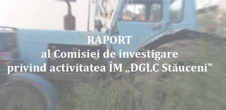 Raportul Comisiei de investigare privind activitatea ÎM „DGLC Stăuceni”