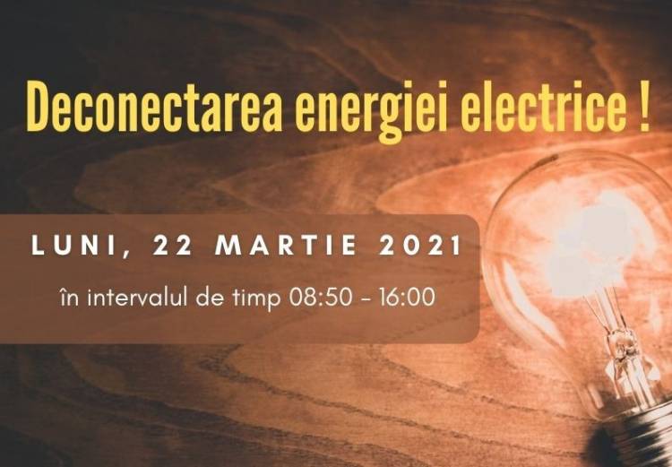 Deconectarea energiei electrice pe 22 martie!